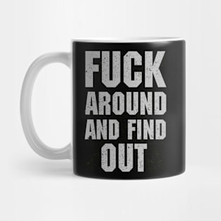 Fuck Around And Find Out Mug